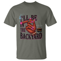 Bourbon And Cigar Lover T Shirt I Will Be In The Backyard