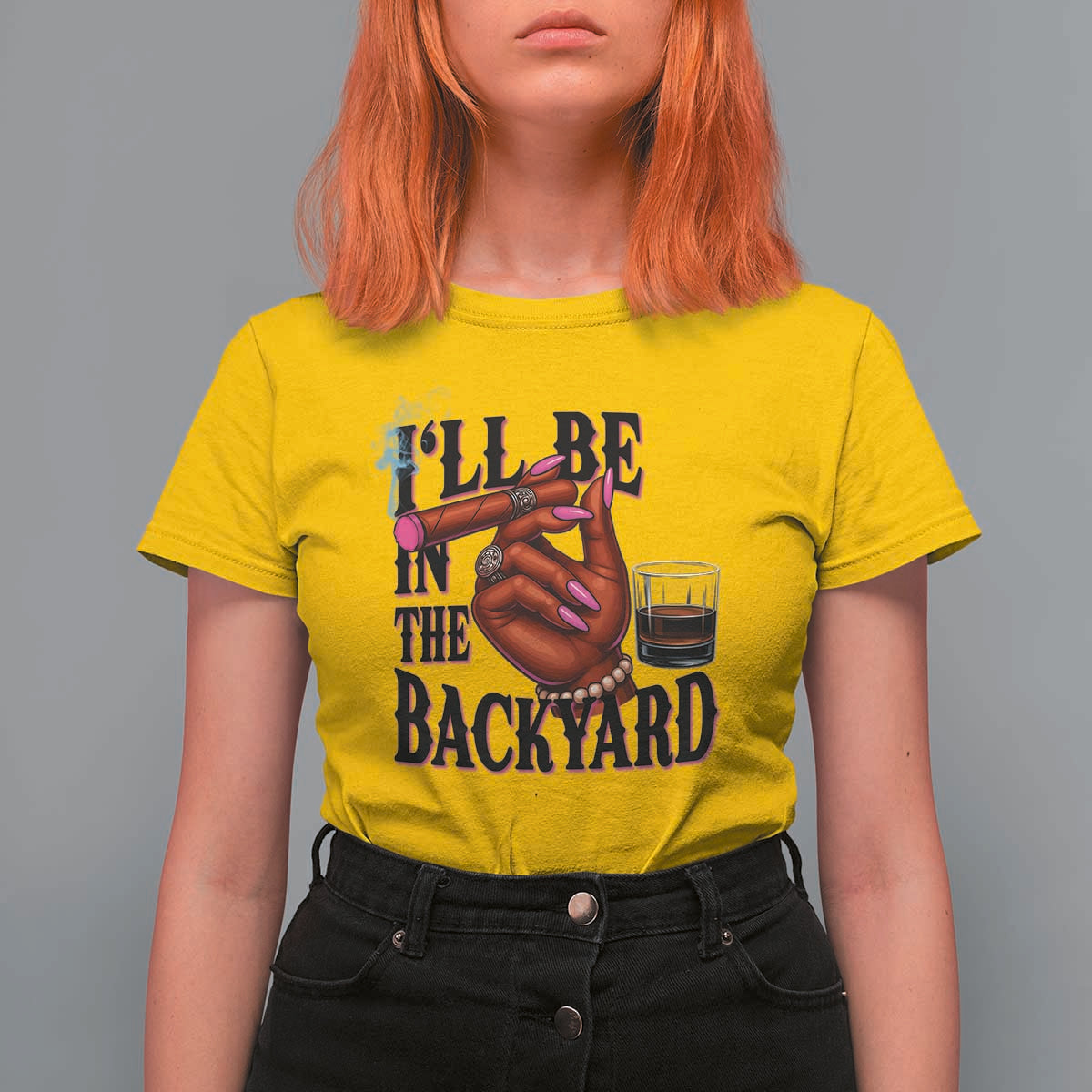 Bourbon And Cigar Lover T Shirt For Women I Will Be In The Backyard