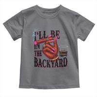 Bourbon And Cigar Lover Toddler T Shirt I Will Be In The Backyard