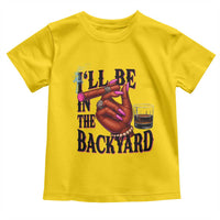Bourbon And Cigar Lover Toddler T Shirt I Will Be In The Backyard