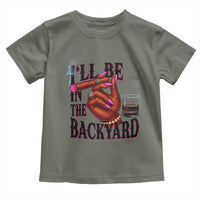 Bourbon And Cigar Lover Toddler T Shirt I Will Be In The Backyard