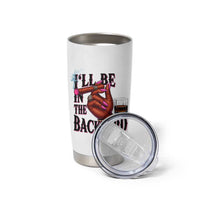 Bourbon And Cigar Lover Tumbler Cup I Will Be In The Backyard