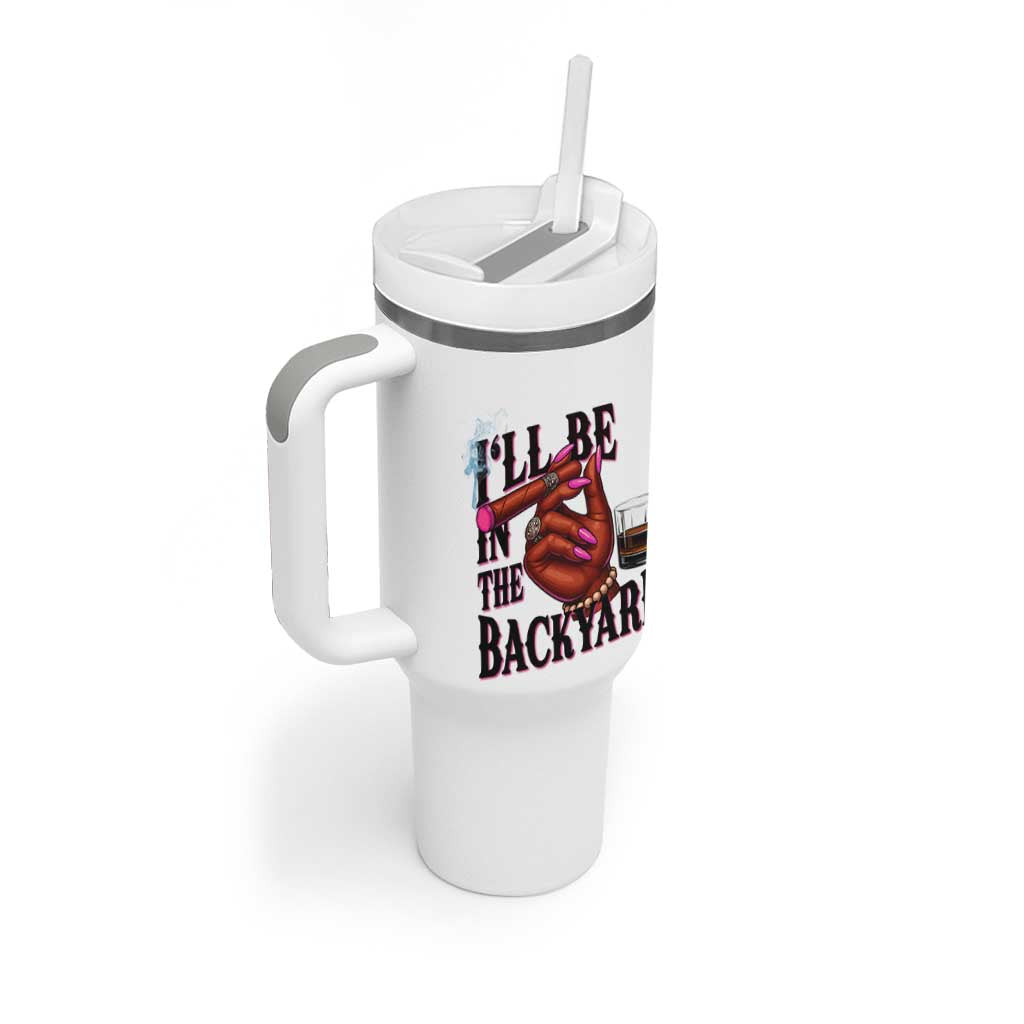 Bourbon And Cigar Lover Tumbler With Handle I Will Be In The Backyard
