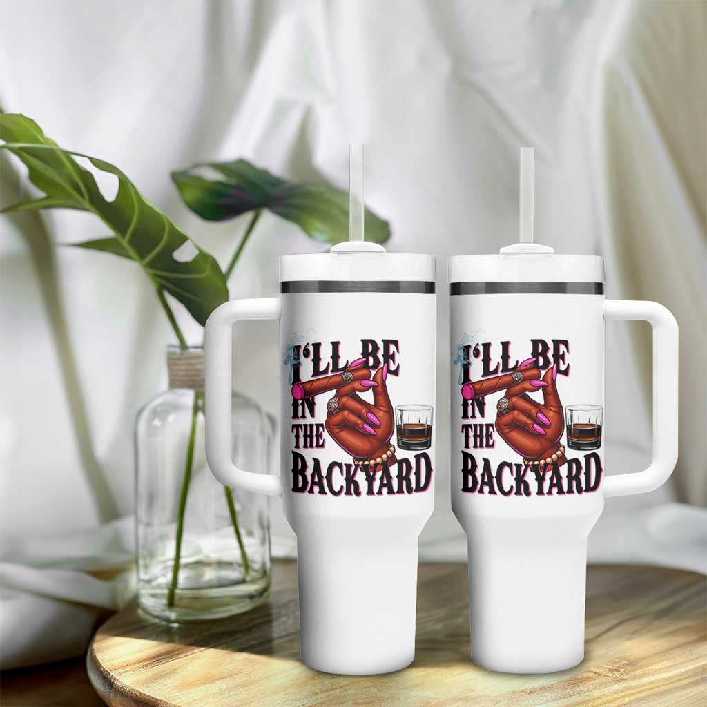 Bourbon And Cigar Lover Tumbler With Handle I Will Be In The Backyard