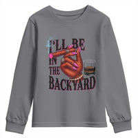 Bourbon And Cigar Lover Youth Sweatshirt I Will Be In The Backyard