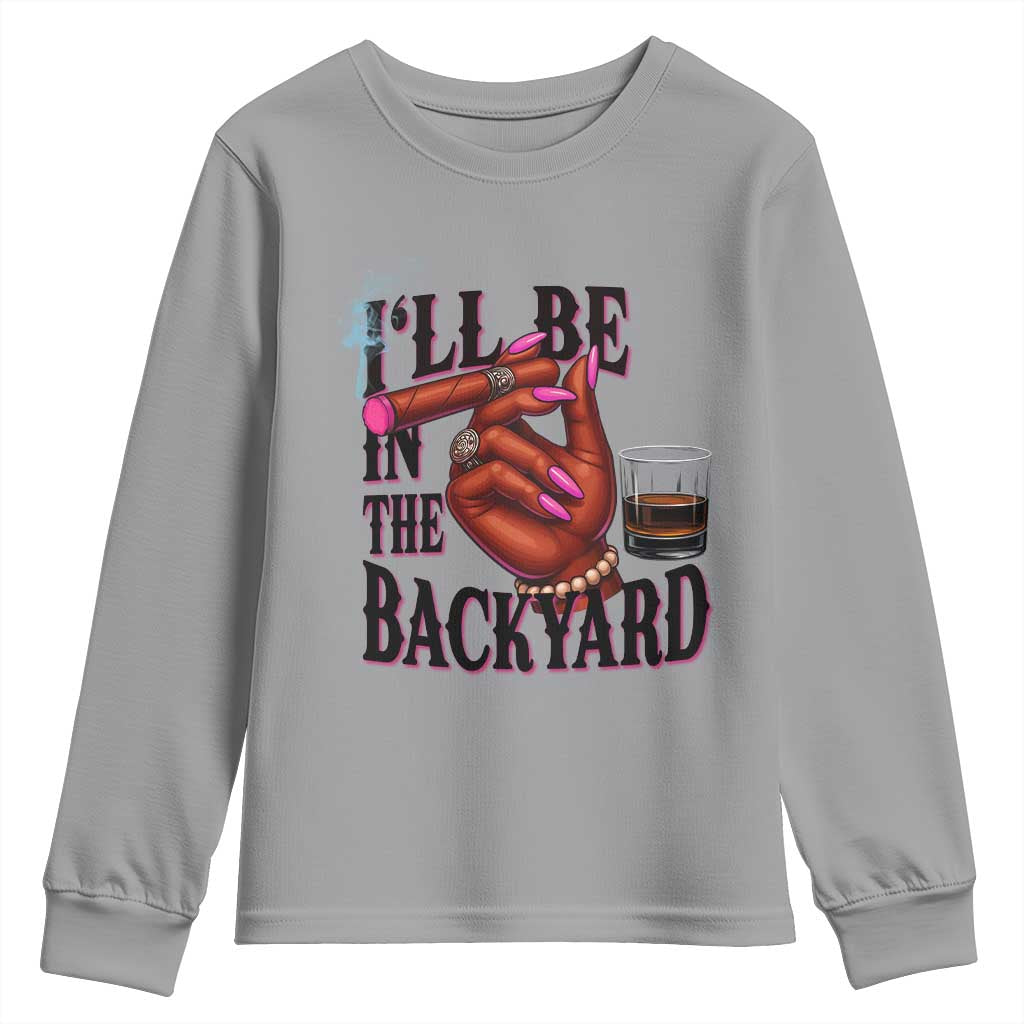 Bourbon And Cigar Lover Youth Sweatshirt I Will Be In The Backyard