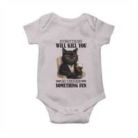 Funny Sarcastic Cat Baby Onesie Everything Will Kill You So Choose Something Fun - Wonder Print Shop