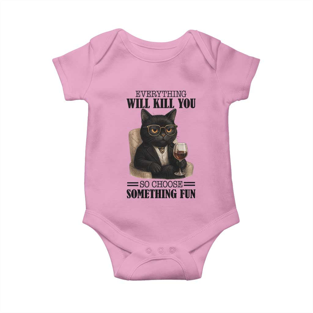 Funny Sarcastic Cat Baby Onesie Everything Will Kill You So Choose Something Fun - Wonder Print Shop
