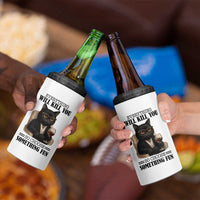 Funny Sarcastic Cat 4 in 1 Can Cooler Tumbler Everything Will Kill You So Choose Something Fun