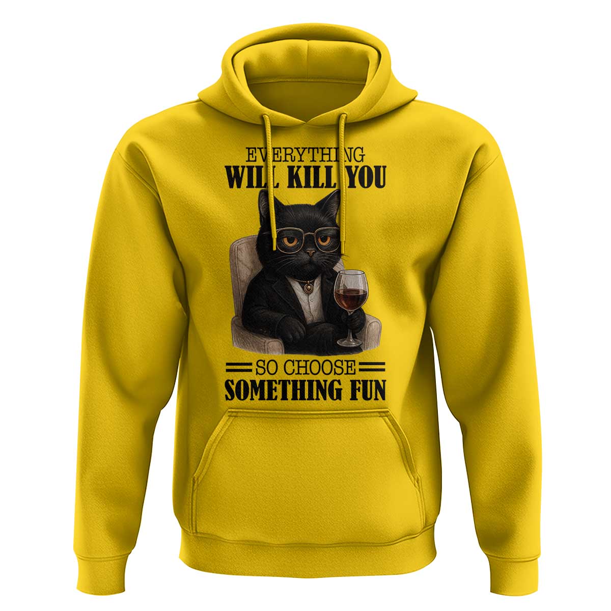 Funny Sarcastic Cat Hoodie Everything Will Kill You So Choose Something Fun - Wonder Print Shop