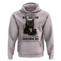 Funny Sarcastic Cat Hoodie Everything Will Kill You So Choose Something Fun - Wonder Print Shop