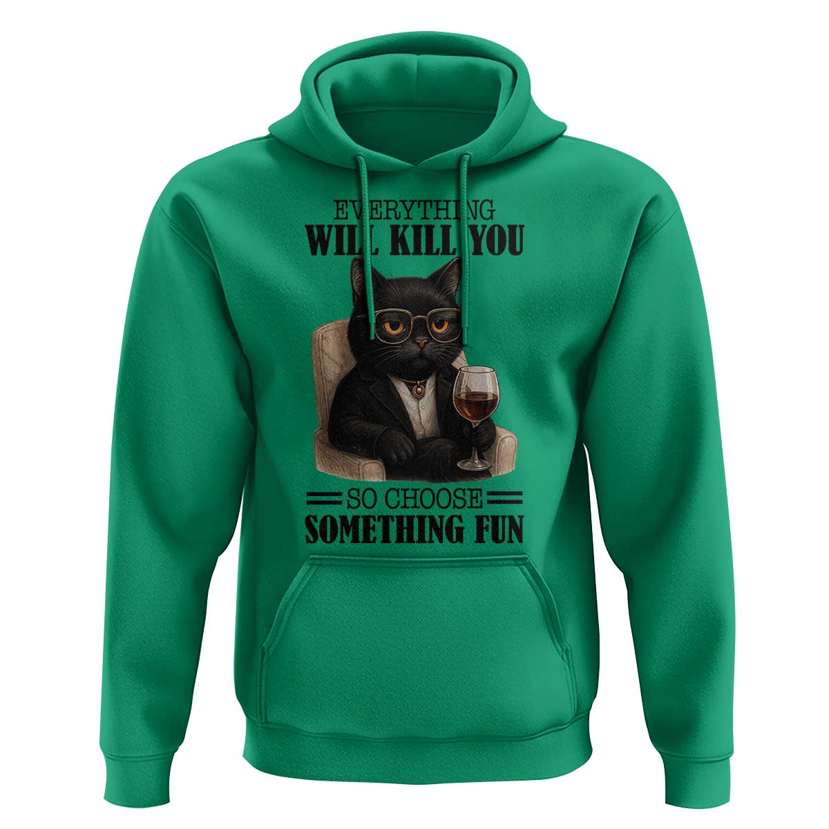 Funny Sarcastic Cat Hoodie Everything Will Kill You So Choose Something Fun - Wonder Print Shop