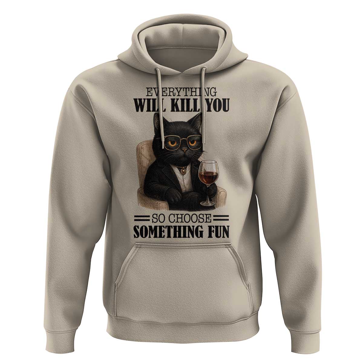Funny Sarcastic Cat Hoodie Everything Will Kill You So Choose Something Fun - Wonder Print Shop