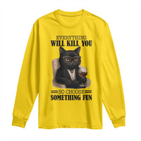 Funny Sarcastic Cat Long Sleeve Shirt Everything Will Kill You So Choose Something Fun - Wonder Print Shop