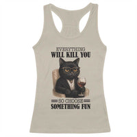 Funny Sarcastic Cat Racerback Tank Top Everything Will Kill You So Choose Something Fun - Wonder Print Shop