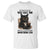 Funny Sarcastic Cat T Shirt Everything Will Kill You So Choose Something Fun - Wonder Print Shop