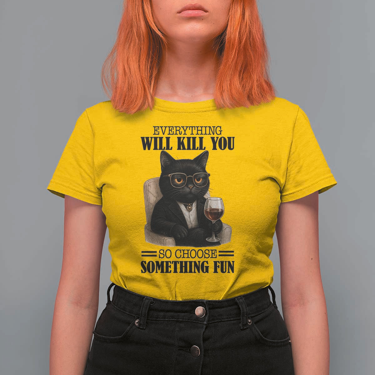 Funny Sarcastic Cat T Shirt For Women Everything Will Kill You So Choose Something Fun - Wonder Print Shop
