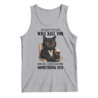 Funny Sarcastic Cat Tank Top Everything Will Kill You So Choose Something Fun - Wonder Print Shop
