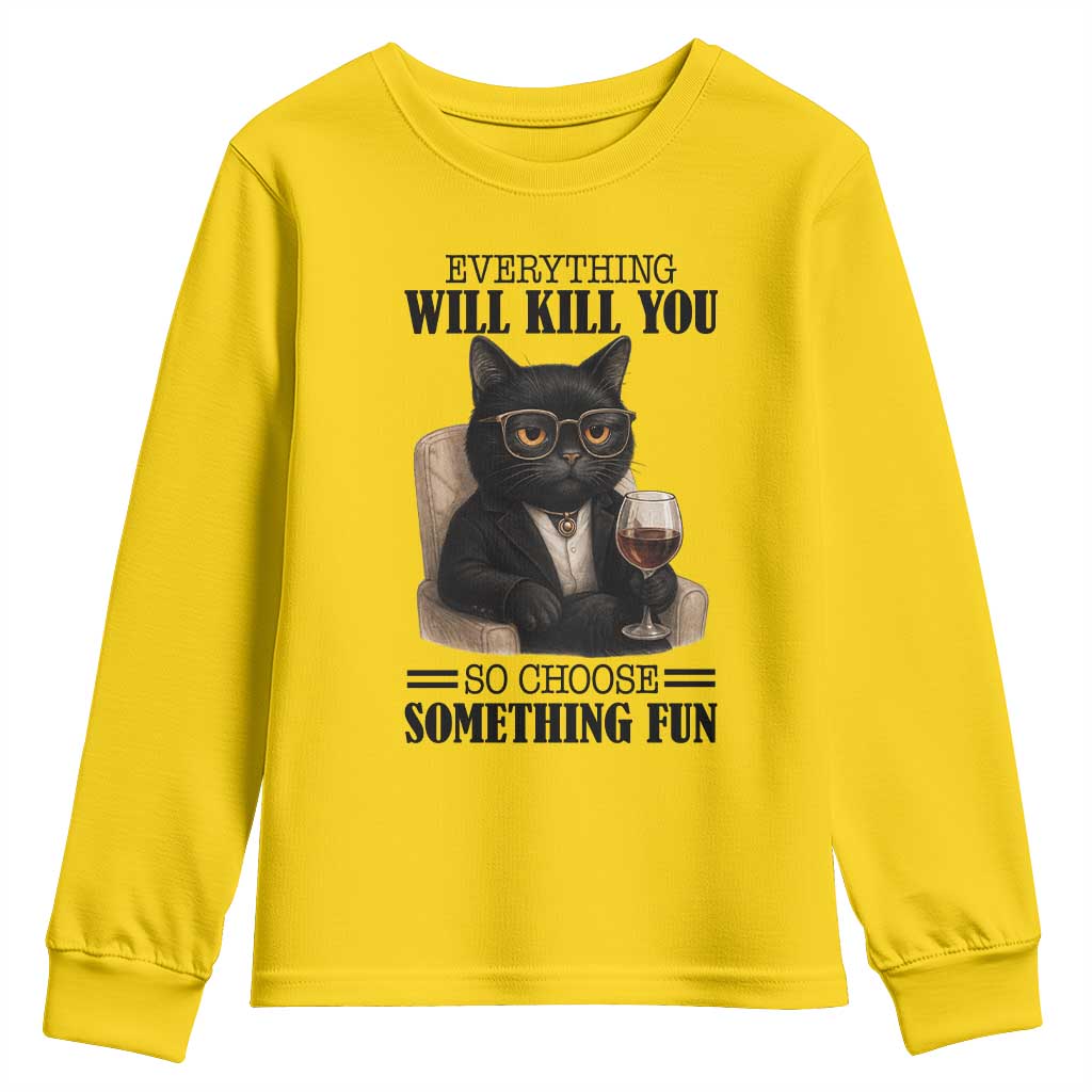 Funny Sarcastic Cat Youth Sweatshirt Everything Will Kill You So Choose Something Fun - Wonder Print Shop