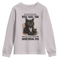 Funny Sarcastic Cat Youth Sweatshirt Everything Will Kill You So Choose Something Fun - Wonder Print Shop