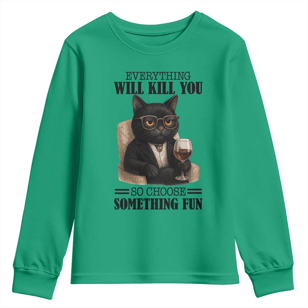 Funny Sarcastic Cat Youth Sweatshirt Everything Will Kill You So Choose Something Fun - Wonder Print Shop