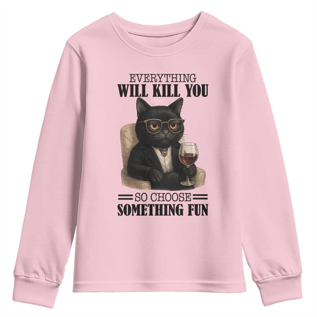 Funny Sarcastic Cat Youth Sweatshirt Everything Will Kill You So Choose Something Fun - Wonder Print Shop