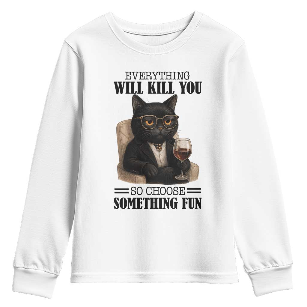 Funny Sarcastic Cat Youth Sweatshirt Everything Will Kill You So Choose Something Fun - Wonder Print Shop