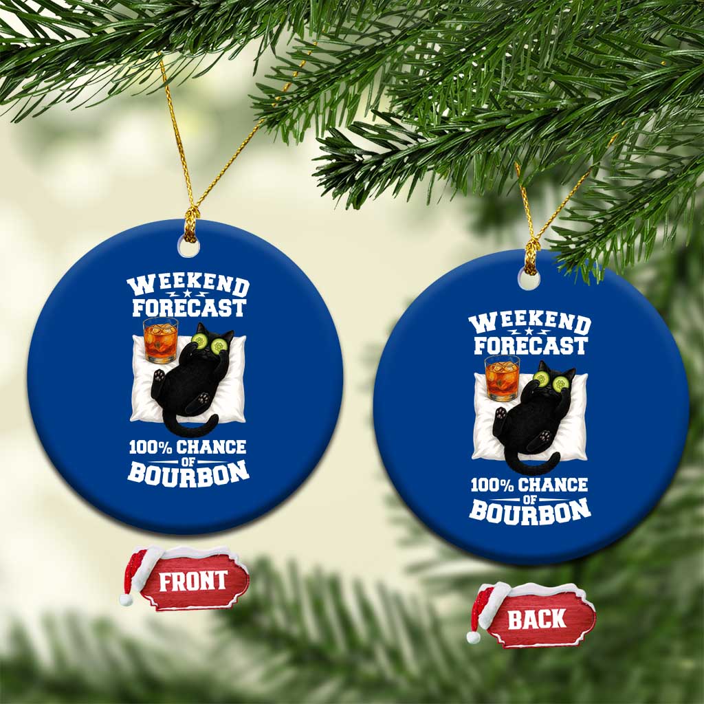 Funny Cat Drinking Ceramic Ornament Weekend Forecast 100% Chance Of Bourbon - Wonder Print Shop