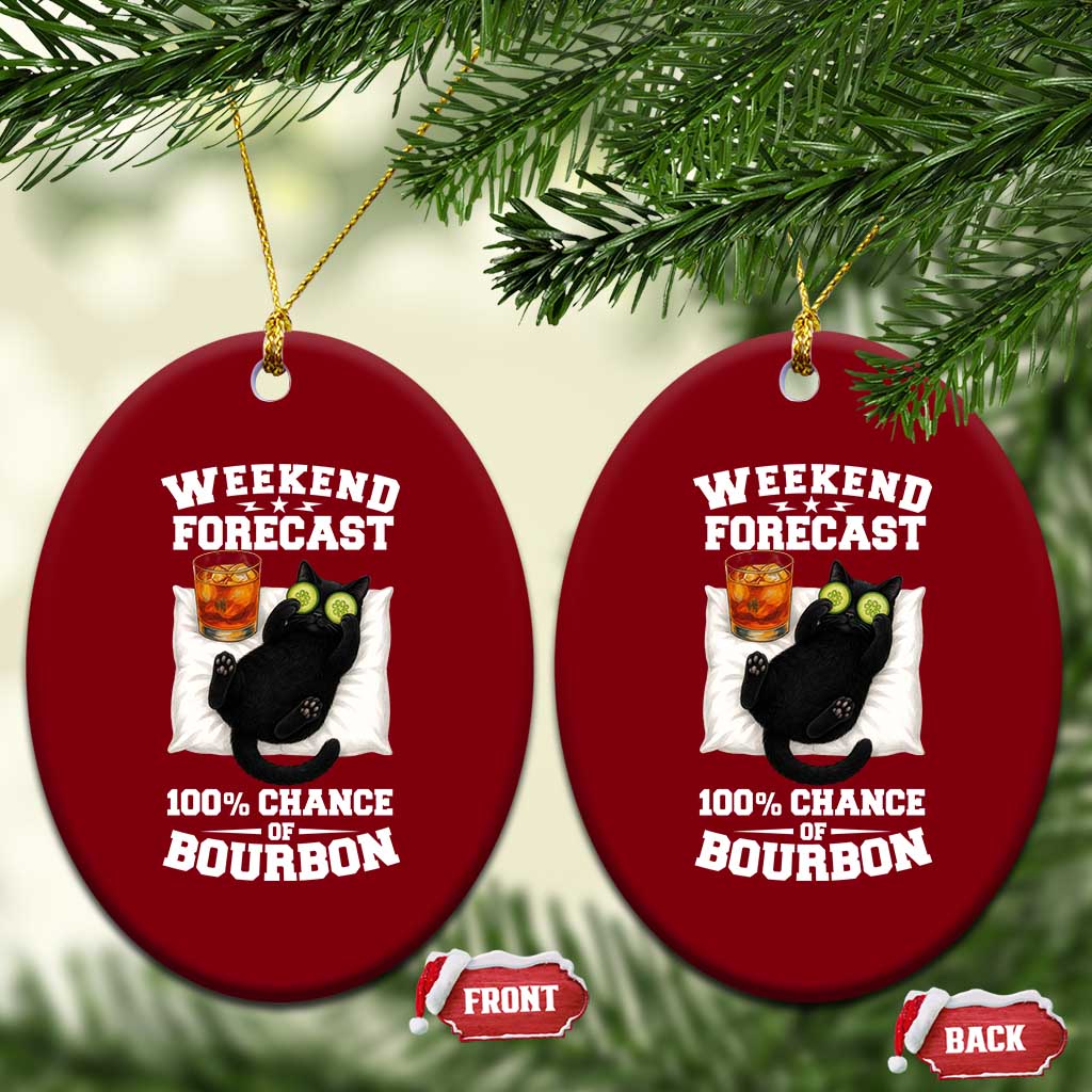 Funny Cat Drinking Ceramic Ornament Weekend Forecast 100% Chance Of Bourbon - Wonder Print Shop
