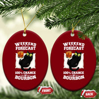 Funny Cat Drinking Ceramic Ornament Weekend Forecast 100% Chance Of Bourbon - Wonder Print Shop