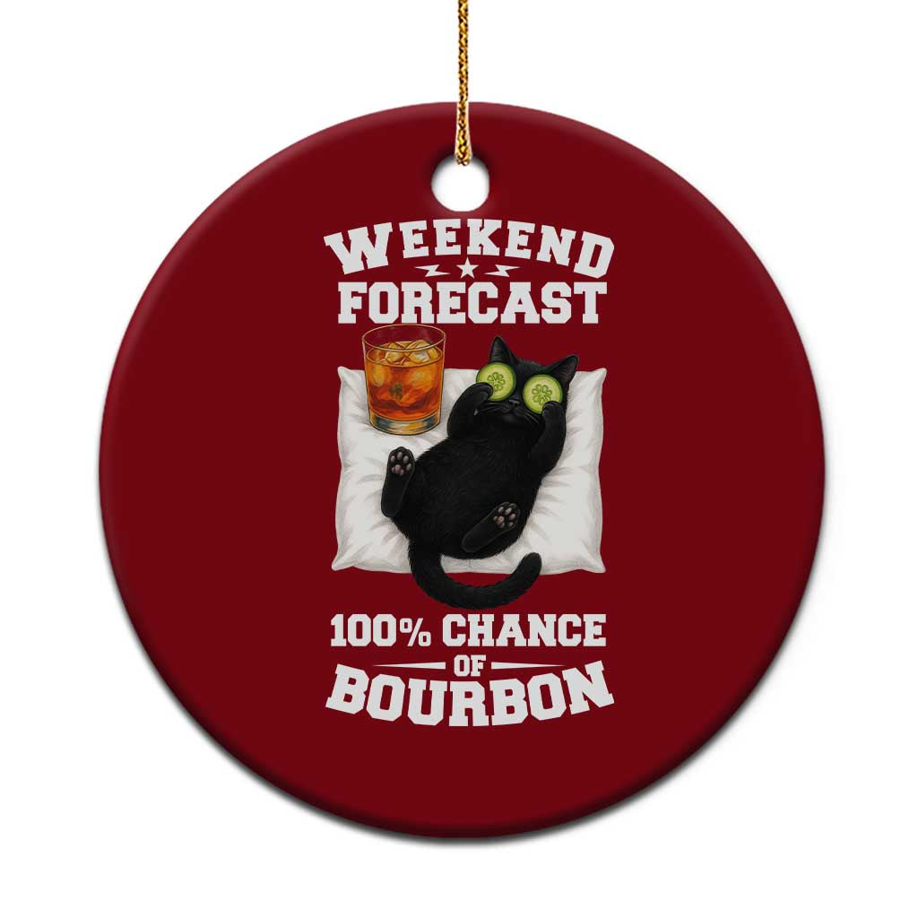 Funny Cat Drinking Ceramic Ornament Weekend Forecast 100% Chance Of Bourbon - Wonder Print Shop