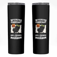 Funny Cat Drinking Skinny Tumbler Weekend Forecast 100% Chance Of Bourbon