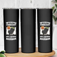Funny Cat Drinking Skinny Tumbler Weekend Forecast 100% Chance Of Bourbon
