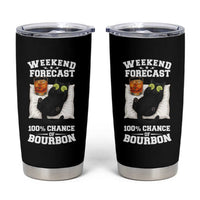 Funny Cat Drinking Tumbler Cup Weekend Forecast 100% Chance Of Bourbon