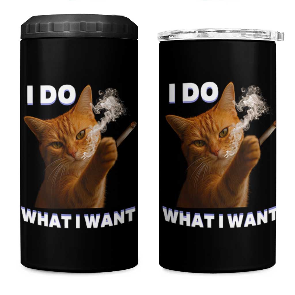 Funny Smoking Cat 4 in 1 Can Cooler Tumbler I Do What I Want Sarcastic Cats Meme
