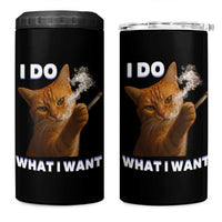 Funny Smoking Cat 4 in 1 Can Cooler Tumbler I Do What I Want Sarcastic Cats Meme