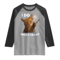 Funny Smoking Cat Raglan Shirt I Do What I Want Sarcastic Cats Meme - Wonder Print Shop