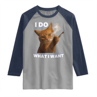 Funny Smoking Cat Raglan Shirt I Do What I Want Sarcastic Cats Meme - Wonder Print Shop