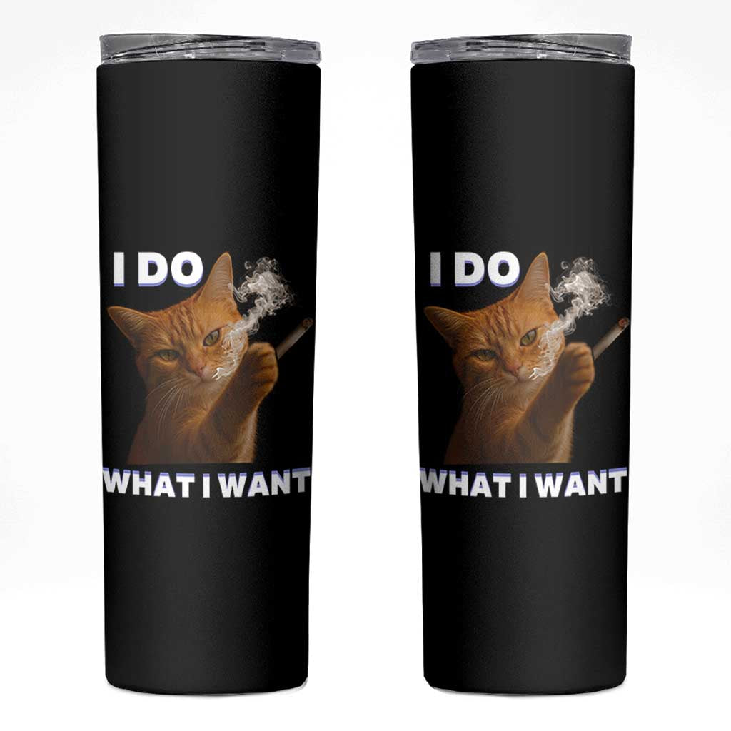 Funny Smoking Cat Skinny Tumbler I Do What I Want Sarcastic Cats Meme