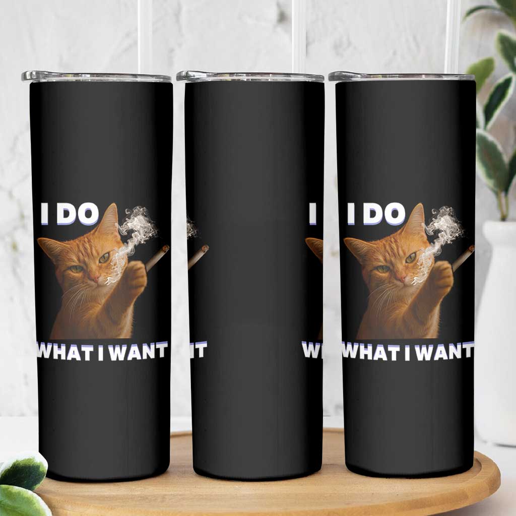 Funny Smoking Cat Skinny Tumbler I Do What I Want Sarcastic Cats Meme