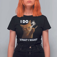 Funny Smoking Cat T Shirt For Women I Do What I Want Sarcastic Cats Meme - Wonder Print Shop