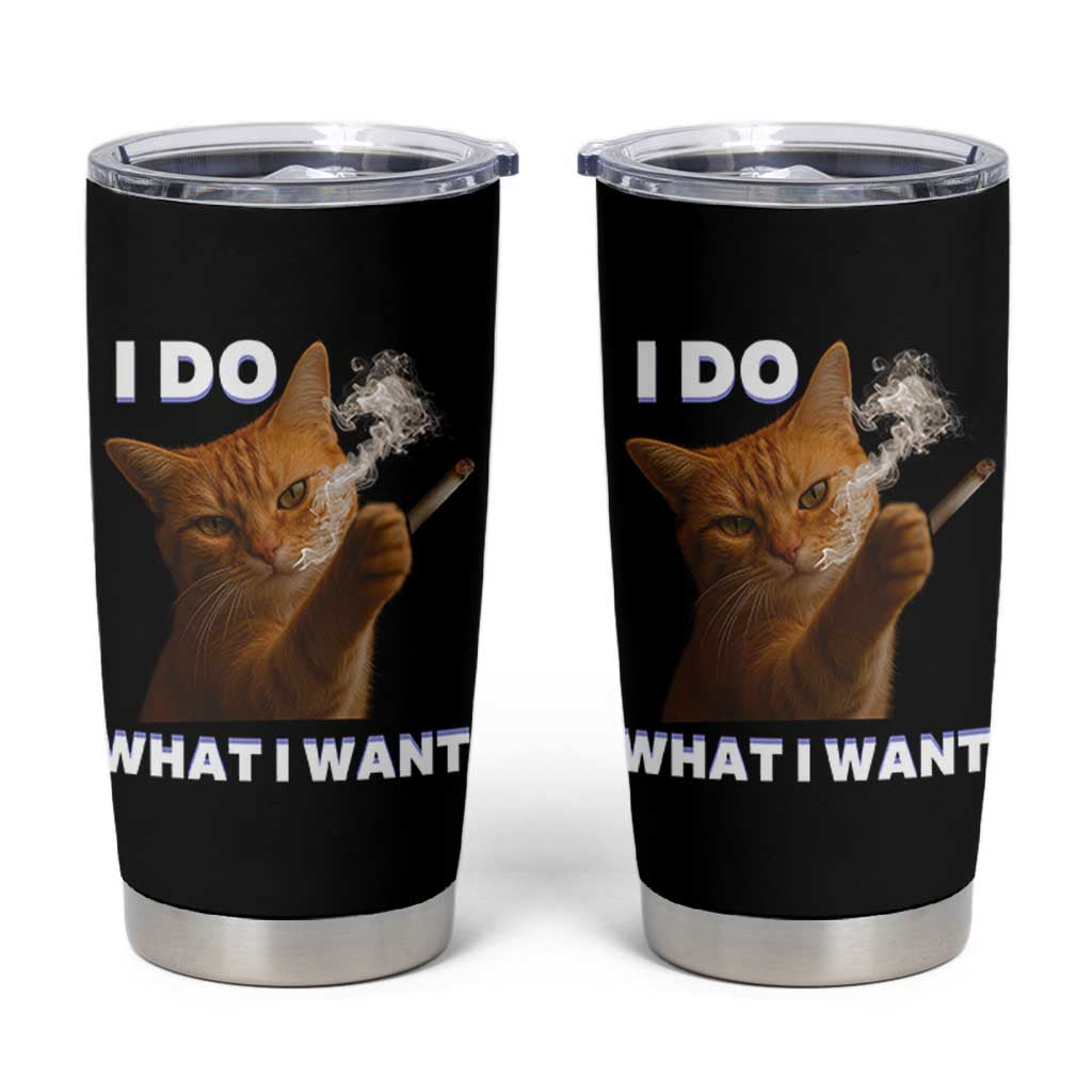 Funny Smoking Cat Tumbler Cup I Do What I Want Sarcastic Cats Meme
