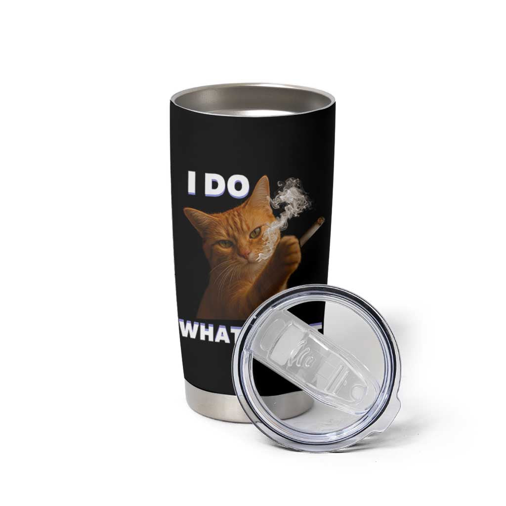 Funny Smoking Cat Tumbler Cup I Do What I Want Sarcastic Cats Meme