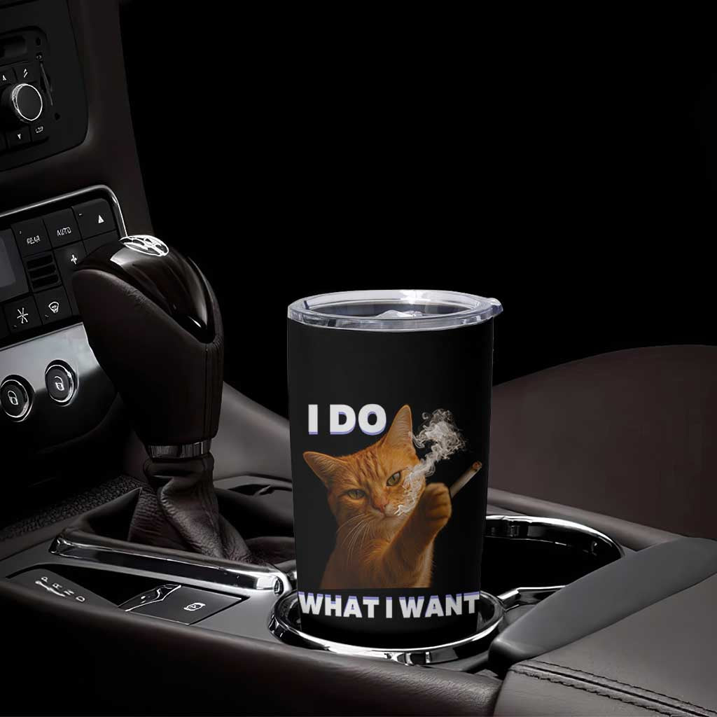 Funny Smoking Cat Tumbler Cup I Do What I Want Sarcastic Cats Meme
