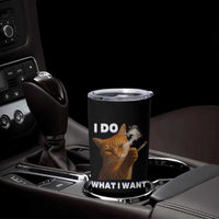 Funny Smoking Cat Tumbler Cup I Do What I Want Sarcastic Cats Meme