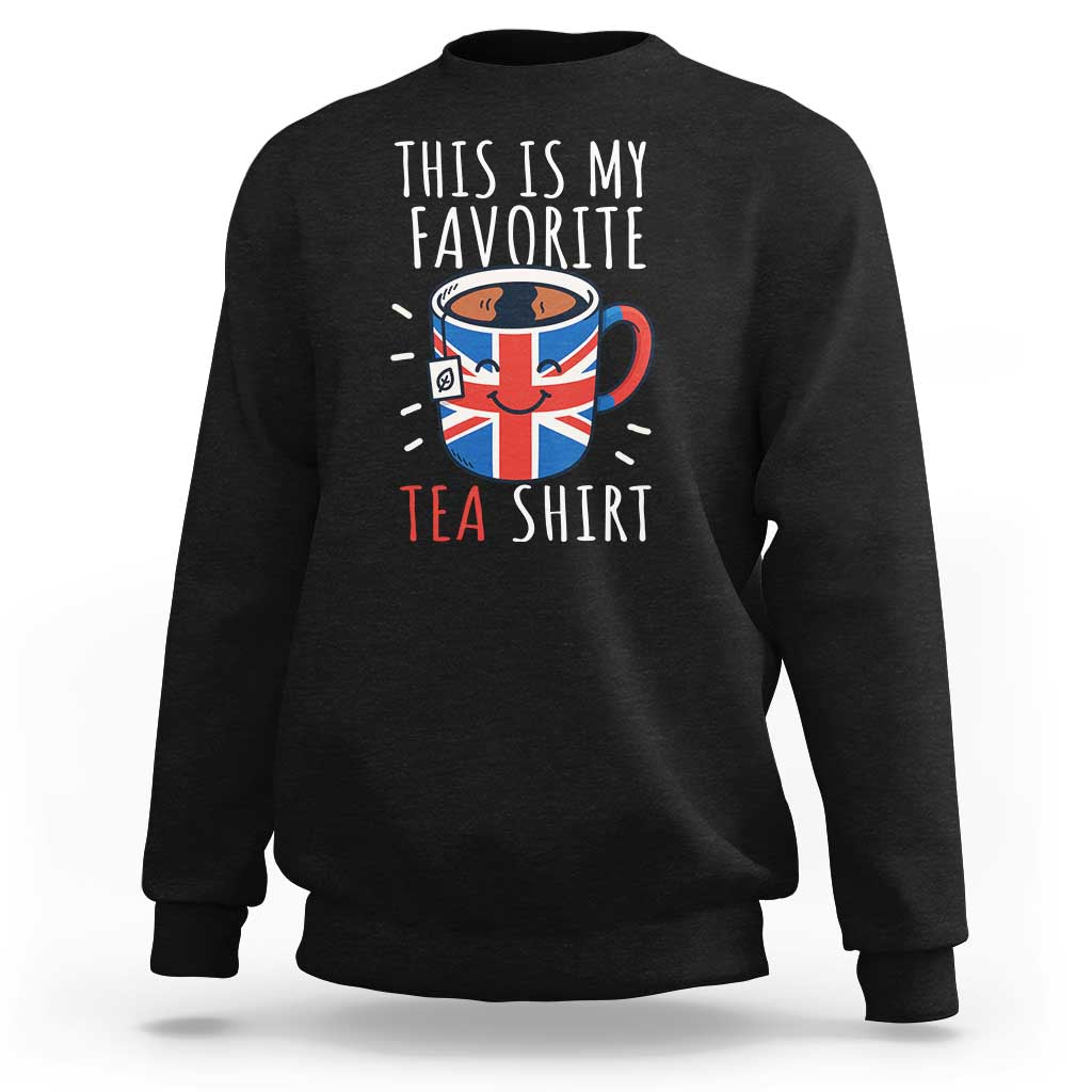 Funny Tea Lover Sweatshirt This Is My Favorite Tea Shirt Party UK Flag - Wonder Print Shop