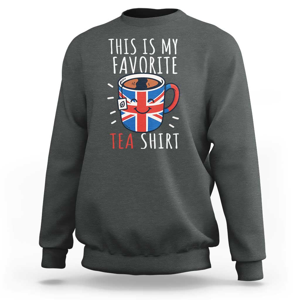 Funny Tea Lover Sweatshirt This Is My Favorite Tea Shirt Party UK Flag - Wonder Print Shop