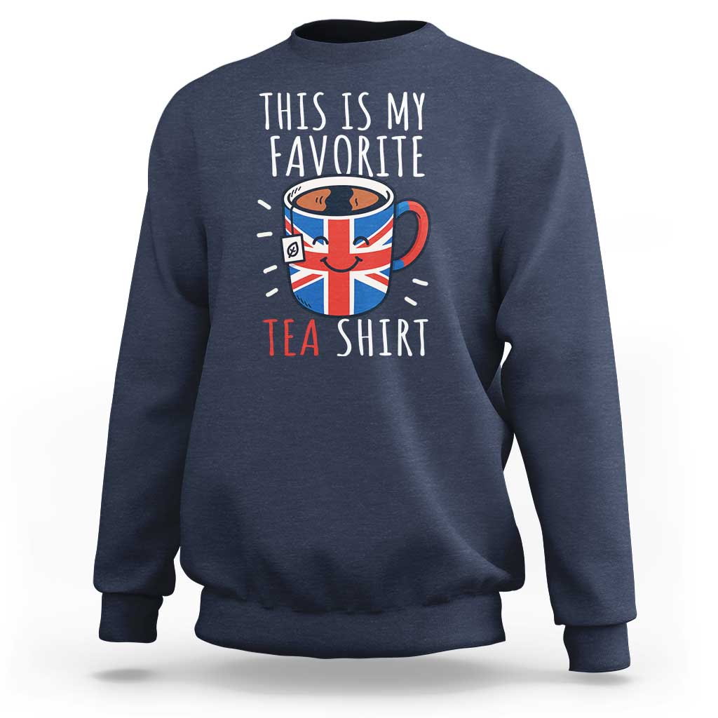 Funny Tea Lover Sweatshirt This Is My Favorite Tea Shirt Party UK Flag - Wonder Print Shop