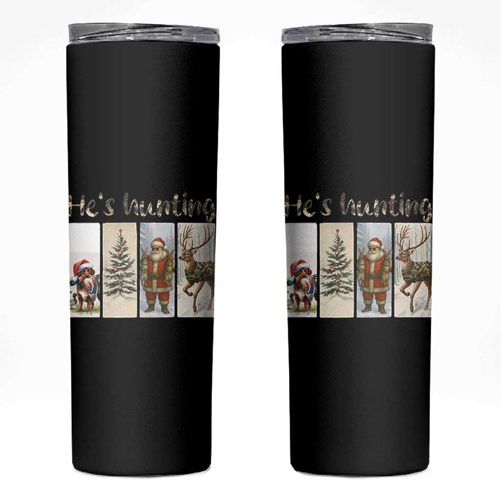Santa Funny Christmas Hunter Look Skinny Tumbler He Is Hunting