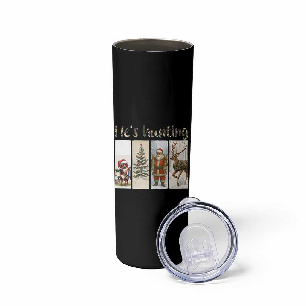 Santa Funny Christmas Hunter Look Skinny Tumbler He Is Hunting
